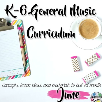 Preview of Elementary General Music Curriculum (K-6): June