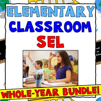 Preview of Elementary whole-year CLASSROOM Social and Emotional Learning (SEL) BUNDLE!