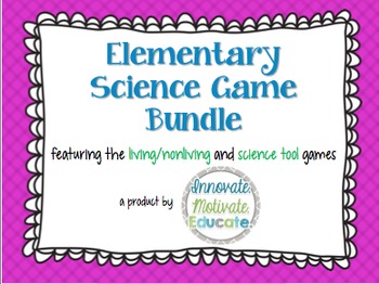 Preview of Elementary Science Game Bundle: Living/Nonliving & Science Tools