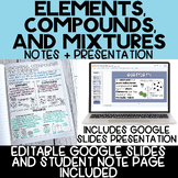 Elements, Compounds, and Mixtures Notes - Editable Google Slides