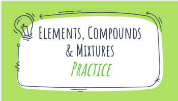 Preview of Elements, Compounds and Mixtures Practice