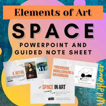 Preview of Elements of Art: Space - PowerPoint & Guided Note Sheet