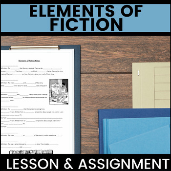 Preview of Elements of Fiction Lesson & Assignment, Present & Print - 7th, 8th, 9th, 10th