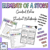 Elements of a Story - Guided Notes - 14 Page Student Noteb