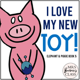 Elephant & Piggie I Love My New Toy | Book Study Activitie