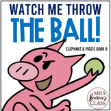 Elephant & Piggie Watch Me Throw the Ball | Book Study Act