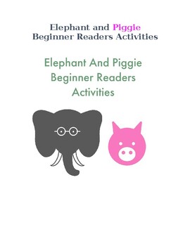 Preview of Elephant and Piggie  Beginner Readers Activities