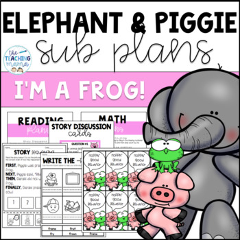 Preview of Elephant and Piggie- I'm a Frog! A Full Day of Sub Plans