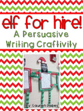 Elf for Hire! {A Persuasive Writing Craftivity}