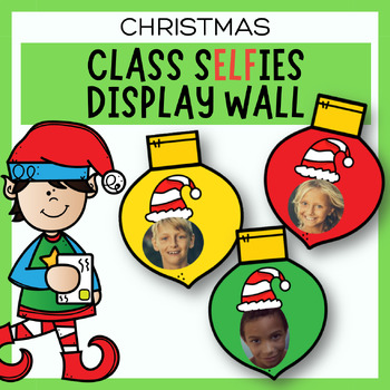 Preview of Elfie Selfie Christmas Elf Classroom Wall Display | Ornament Christmas Gift