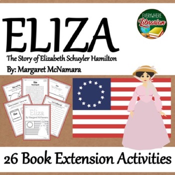 Preview of Eliza by McNamara Biography of Elizabeth Schuyler Hamilton 26 NO PREP Activities