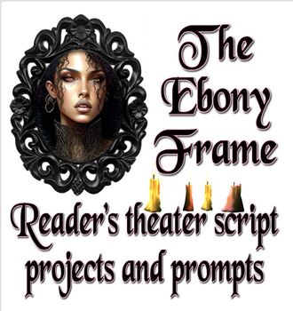 Preview of Elizabeth Nesbit's The Ebony Frame reader's theater script, project and prompts