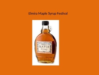 Preview of Elmira Maple Syrup Festival - Power Point - Information Facts Pictures History