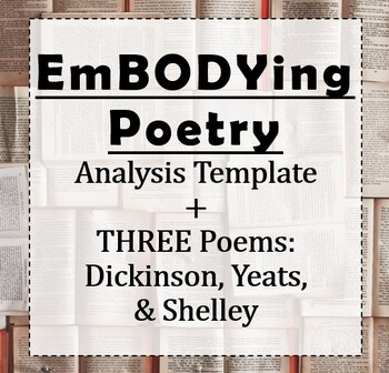 Preview of EmBODYing Poetry:  3 Poem Analysis Lessons using Dickinson, Yeats, & Shelley
