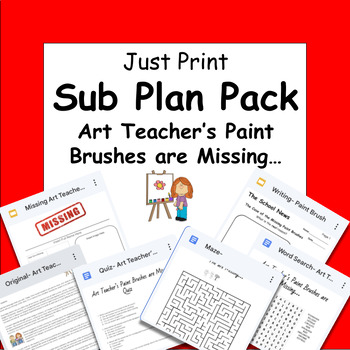 Preview of Emergency Sub Plan: Art Teacher's Paintbrushes are Missing (Print and GO!!)