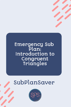 Preview of Emergency Sub Plan: Introduction to Congruent Triangles-With Video