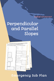 Emergency Sub Plan: Parallel and Perpendicular Slopes. Video