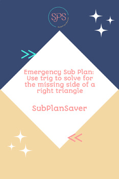 Preview of Emergency Sub Plan: Solve for the missing side of a triangle using trig