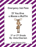 Emergency Sub Plans: If You Give a Moose a Muffin  for Fir