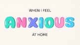 Emotion Social Story - When I feel ANXIOUS at HOME (Power Point)