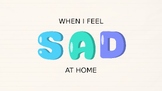 Emotion Social Story - When I feel SAD at HOME (Power Point)