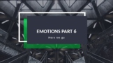 Emotions part 6