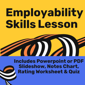 Preview of Employability Skills Lesson (Slideshow, Notes Handout, Worksheet & Quiz)
