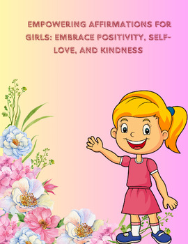 Preview of Empowering Affirmations for Girls: Embrace Positivity, Self-Love, and Kindness