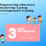 Empowering educators: mastering 3 group contingencies training.