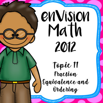 Preview of EnVision Math CCSS 4th Grade Topic 11 Fraction Equivalence -  (2012)