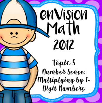 Preview of EnVision Math CCSS Grade 4, Topic 5 Multiply 1-Digit Numbers  (2012)