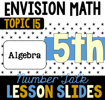 Preview of EnVision Number Talk Google Slides for 5th Grade Topic 15 (Algebra)