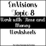 EnVisions Topic 8 Working with Time and Money Worksheets S