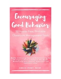 Encouraging Good Behavior: 30 Hassle-Free, Printable Class