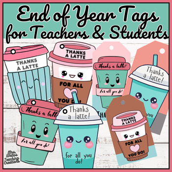 Preview of End Of Year Latte Gift Tags & Last Week of School Printable Tags for Students