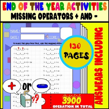 Preview of End Of the Year Activities Math worksheets Missing Operators + and -