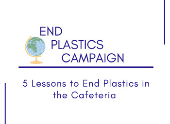 Preview of End Plastics in the Cafeteria Mock Campaign Lessons