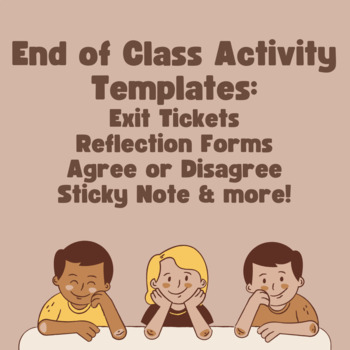 Preview of End of Class Activity Templates: Exit Tickets, Reflection, Sticky Note, etc.