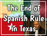 End of Spanish Rule in Texas Notes