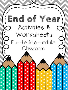 End of Year Activities & Worksheets for the Intermediate Classroom