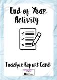 End of Year Activity: Teacher Report Card