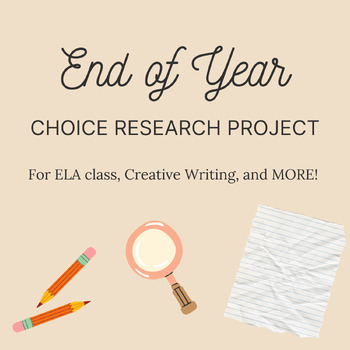 Preview of End of Year CHOICE RESEARCH PROJECT!!! ELA, Creative Writing, and MORE!
