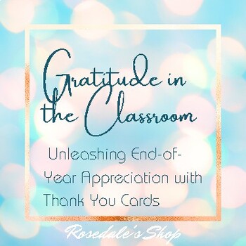 Preview of End of Year Gratitude in the Classroom | Thank You & Appreciation Cards