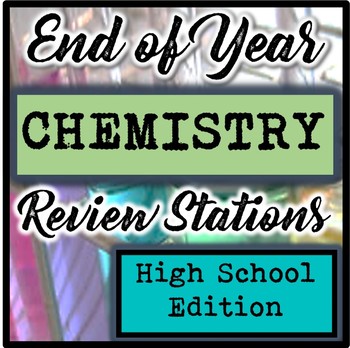 Preview of End of Year High School Chemistry Review Stations