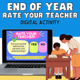 End of Year: Rate Your Teacher Digital Activity Last Day o