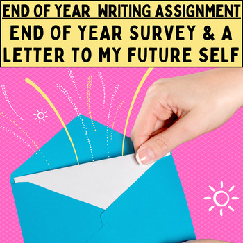 Preview of End of Year Reflection Writing Assignment Letter To Future Self and Survey