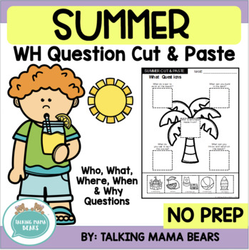 End of Year | Summer No Prep WH Question Worksheets by Talking Mama Bears