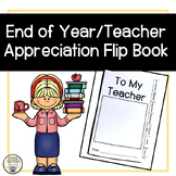 End of Year Teacher Appreciation Flip Book