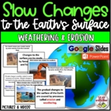 Science Slow Changes to Earth's Surface Erosion, Weatherin