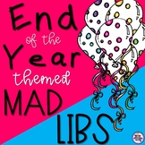 End of Year Themed Mad Libs - Nouns, Verbs, and Adjectives